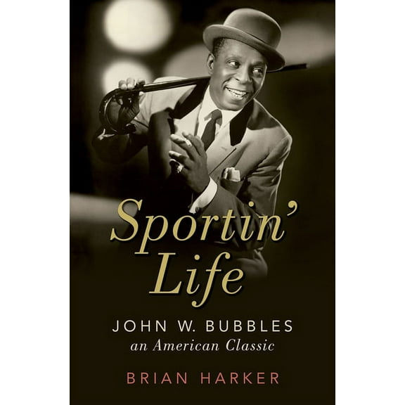 Cultural Biographies Sportin' Life: John W. Bubbles, an American Classic, (Hardcover)