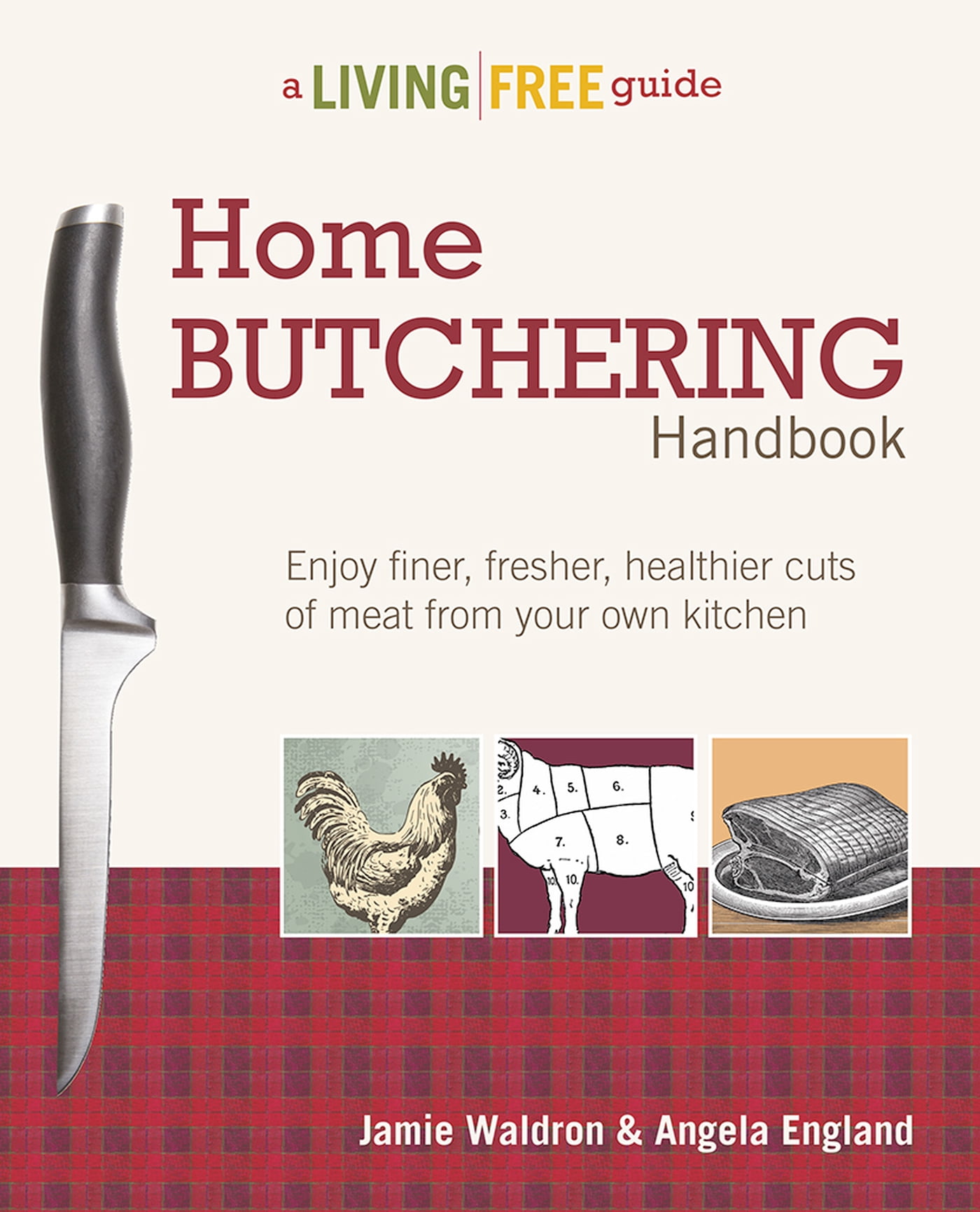 Home Butchering Handbook Enjoy Finer, Fresher, Healthier Cuts of Meat