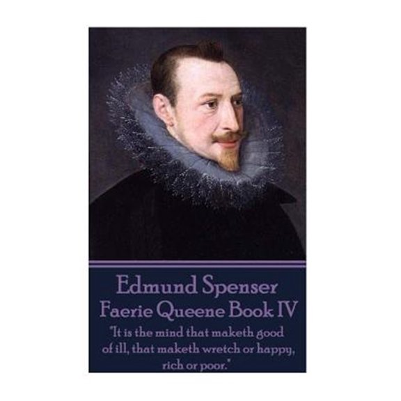 Pre-Owned Faerie Queene : "It Is the Mind That Maketh Good of Ill, That Maketh Wretch or Happy, Rich or Poor."
