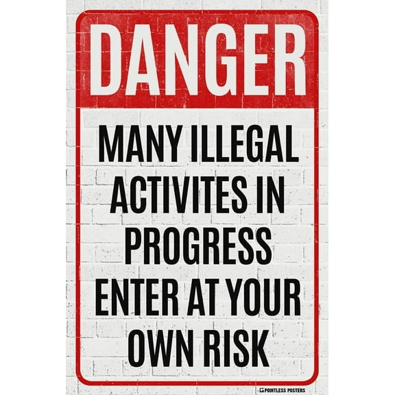 Danger - Many Illegal Activities In Progress Poster Print