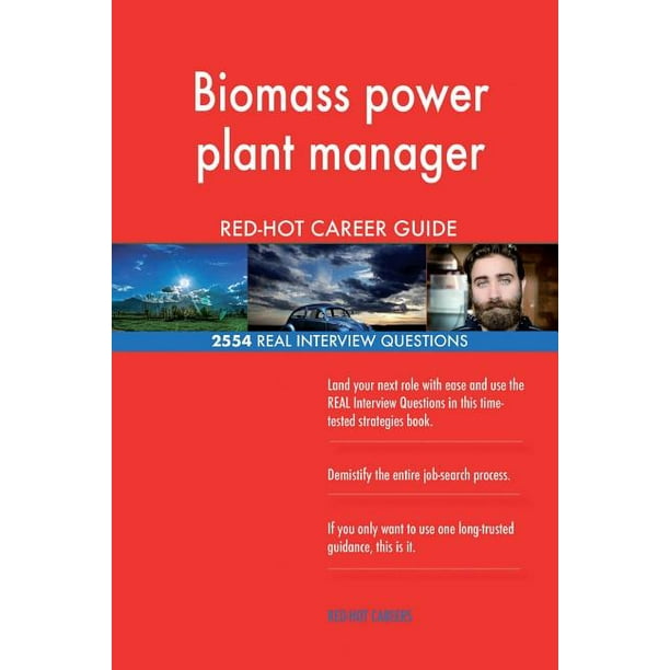 Biomass Power Plant Manager RedHot Career Guide; 2554 Biomass Power Plant Manager RedHot Career Guide; 2554