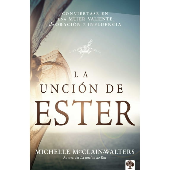 Pre-Owned La Unción de Ester: Conviértase En Una Mujer Valiente de Oración E Influencia (Paperback) 1621368556 9781621368557