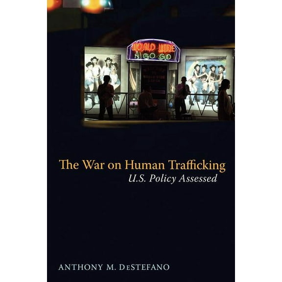 The War on Human Trafficking : U.S. Policy Assessed (Paperback)