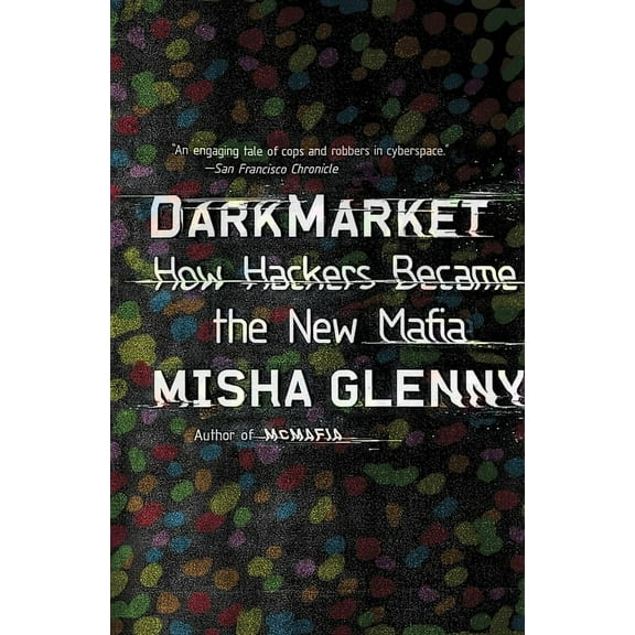 DarkMarket : How Hackers Became the New Mafia (Paperback)