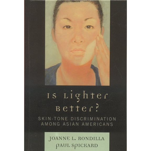 Is Lighter Better?: Skin-Tone Discrimination among Asian Americans, (Hardcover)