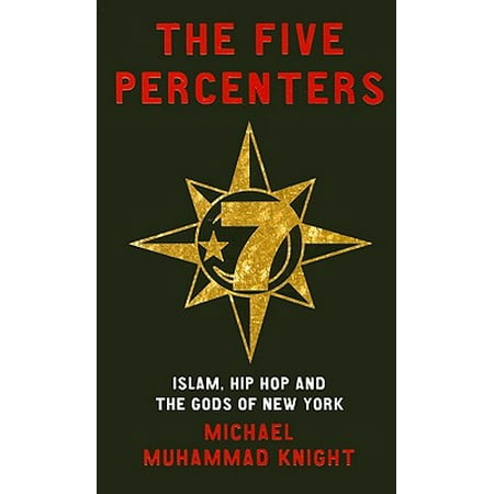 The Five Percenters : Islam, Hip Hop and the Gods of New (Best 5 Htp To Take)