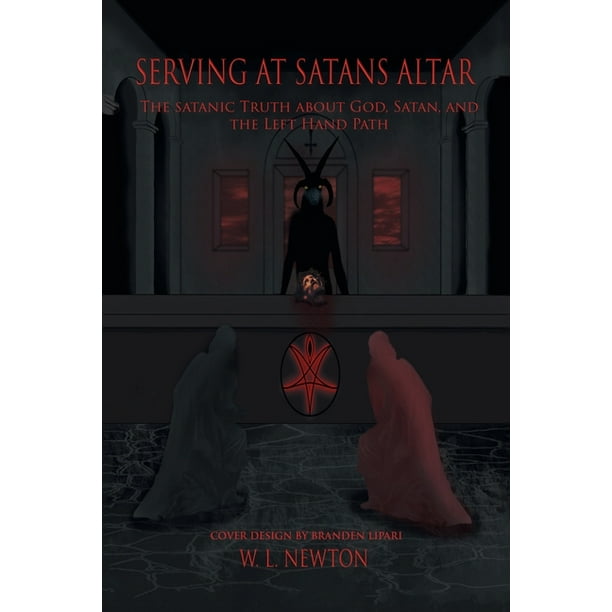 Serving At Satan S Altar The Satanic Truth About God Satan And The Left Hand Path Paperback Walmart Com Walmart Com