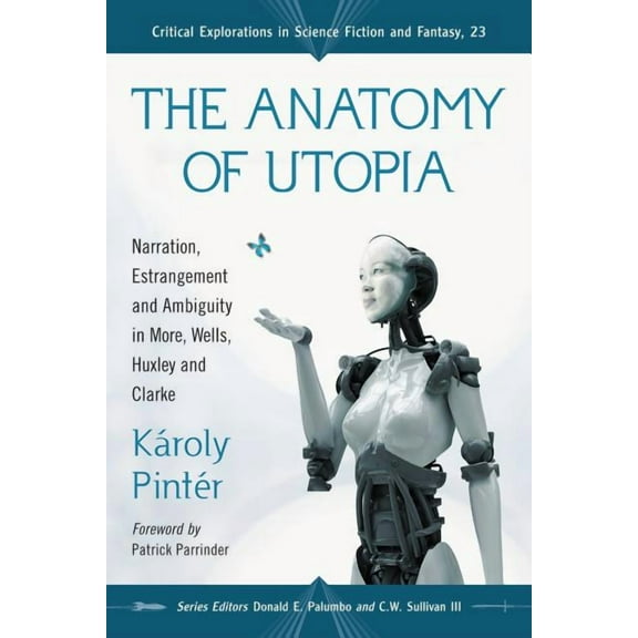 Critical Explorations in Science Fiction and Fantasy: The Anatomy of Utopia (Paperback)