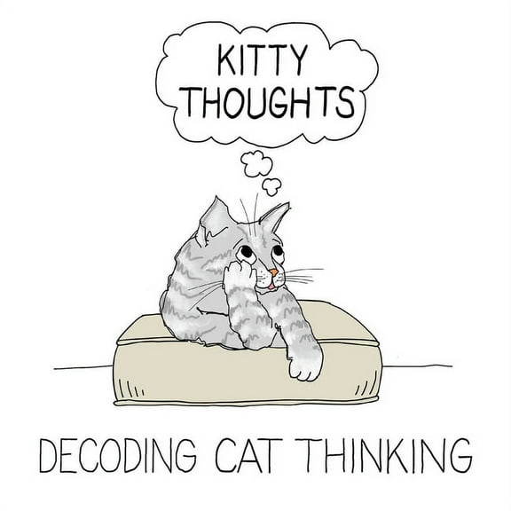 Kitty Thoughts; Decoding Cat Thinking, (Paperback)
