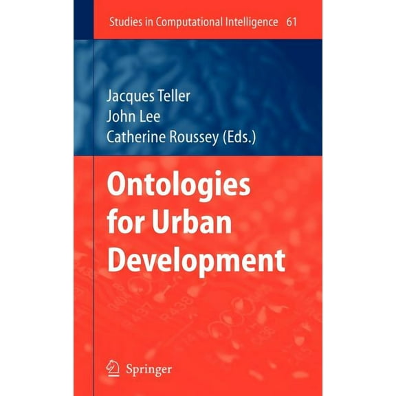 Studies in Computational Intelligence Ontologies for Urban Development, Book 61, (Hardcover)