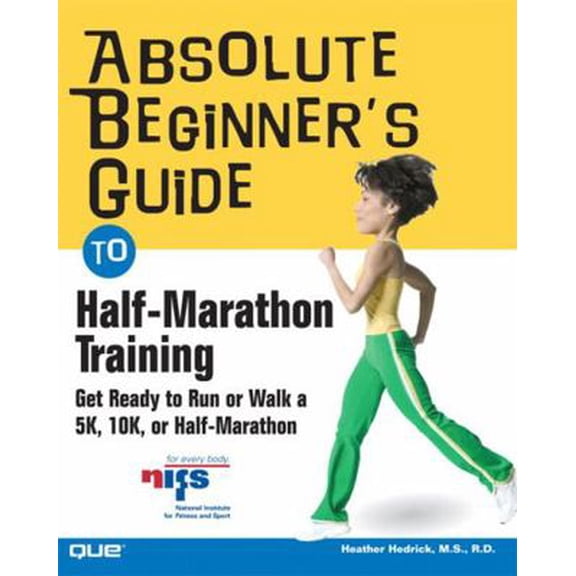 Pre-Owned Absolute Beginner's Guide to Half-Marathon Training (Paperback) 0789733145 9780789733146