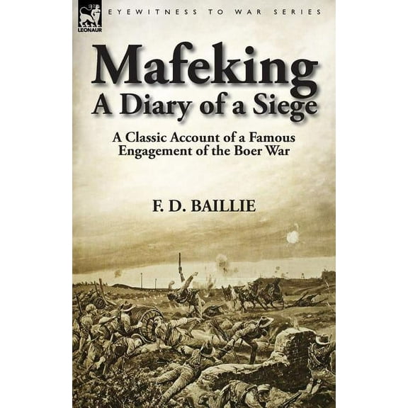 Mafeking: A Diary of a Siege-A Classic Account of a Famous Engagement of the Boer War, (Paperback)