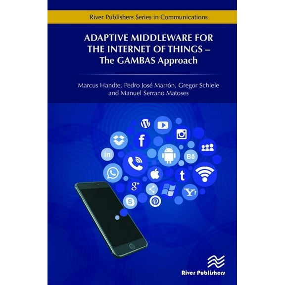 Communications Adaptive Middleware for the Internet of Things: The GAMBAS Approach, (Hardcover)