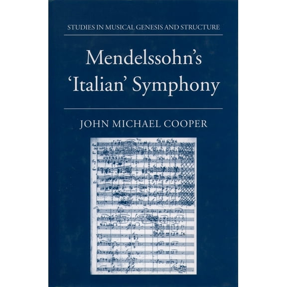 Studies in Musical Genesis, Structure, a Mendelssohn's `Italian' Symphony, (Hardcover)