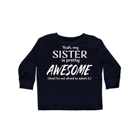 

Inktastic Yeah My Sister is Pretty Awesome Gift Toddler Boy or Toddler Girl Long Sleeve T-Shirt