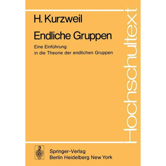 Hochschultext Endliche Gruppen: Eine Einführung in Die Theorie Der Endlichen Gruppen, (Paperback)