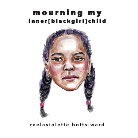 mourning my inner blackgirl child (Paperback)