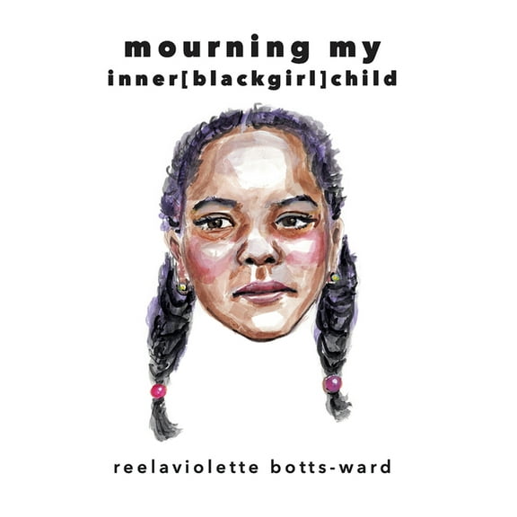mourning my inner blackgirl child, (Paperback)