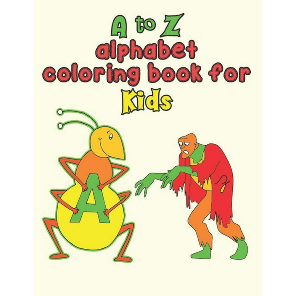 Download A to Z alphabet coloring book for kids : A to Z Alphabet coloring books for kids, children ...