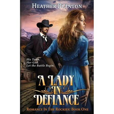 A Lady in Defiance : Romance in the Rockies Book (Best Historical Romance Authors)