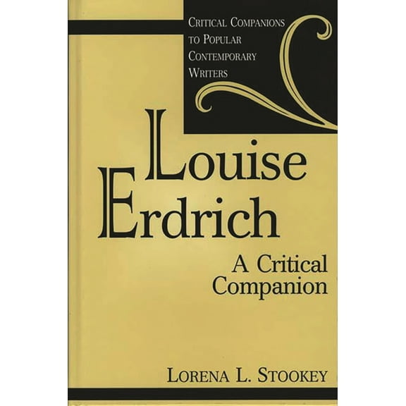 Critical Companions to Popular Contempor Louise Erdrich: A Critical Companion, (Hardcover)