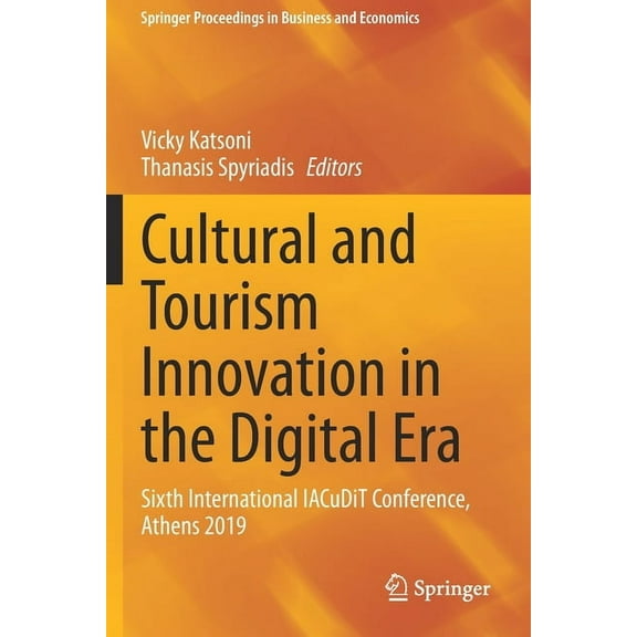 Springer Proceedings in Business and Eco Cultural and Tourism Innovation in the Digital Era: Sixth International Iacudit Conference, Athens 2019, (Paperback)