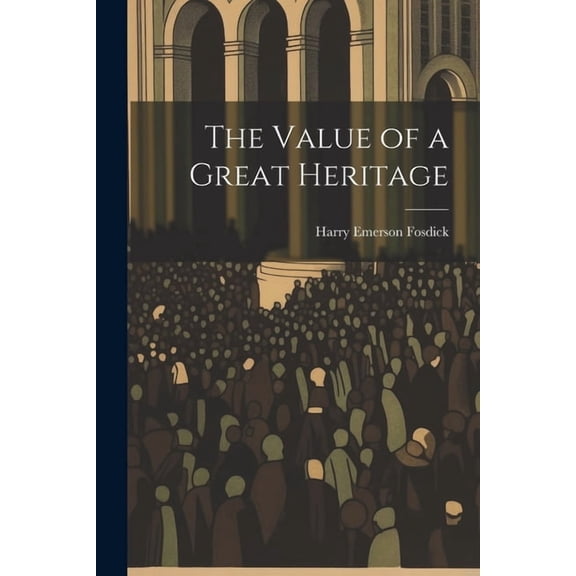 The Value of a Great Heritage (Paperback)