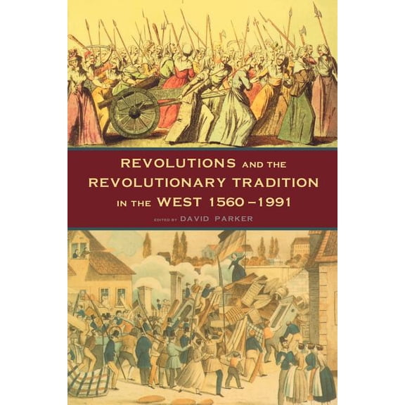 Revolutions and the Revolutionary Tradition: In the West 1560-1991, (Paperback)