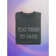 thumbnail image 3 of Too Tired To Care T-Shirt Women -Smartprints Designs, Female 4X-Large, 3 of 4