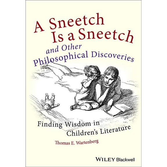 A Sneetch Is a Sneetch and Other Philosophical Discoveries: Finding Wisdom in Children's Literature, (Hardcover)