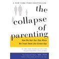 thumbnail image 1 of Pre-Owned The Collapse of Parenting: How We Hurt Our Kids When We Treat Them Like Grown-Ups (Hardcover) 0465048978 9780465048977, 1 of 1