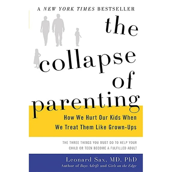 Pre-Owned The Collapse of Parenting: How We Hurt Our Kids When We Treat Them Like Grown-Ups (Hardcover) 0465048978 9780465048977