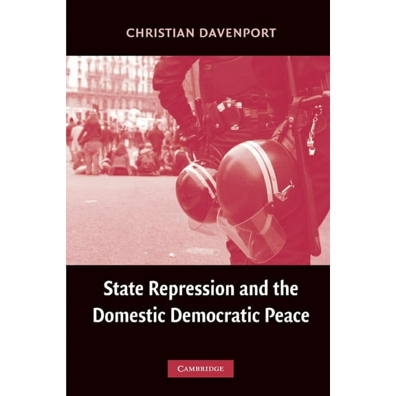 Cambridge Studies in Comparative Politic State Repression and the Domestic Democratic Peace, (Paperback)