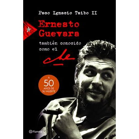 - Ernesto Guevara, Tambien Conocido Como El Che