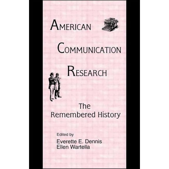 Routledge Communication American Communication Research: The Remembered History, (Paperback)