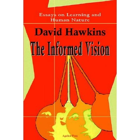 Last Year Of High School Essay The Informed Vision Essays On Learning And Human Nature By David Hawkins Reflective Essay Thesis also American Dream Essay Thesis The Informed Vision Essays On Learning And Human Nature By David American Dream Essay Thesis