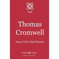 Tudor Times Insights (Profile): Thomas Cromwell : Henry VIII's Chief Minister (Series #6) (Paperback)