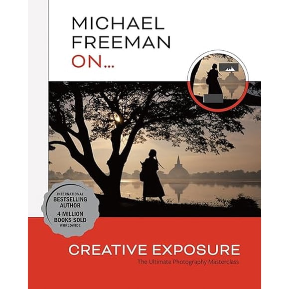 Michael Freeman On... Creative Exposure: The Ultimate Photography Masterclass
