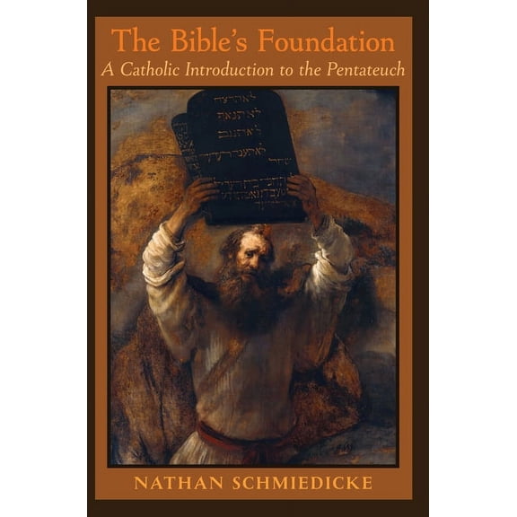 The Bible's Foundation: A Catholic Introduction to the Pentateuch, (Hardcover)