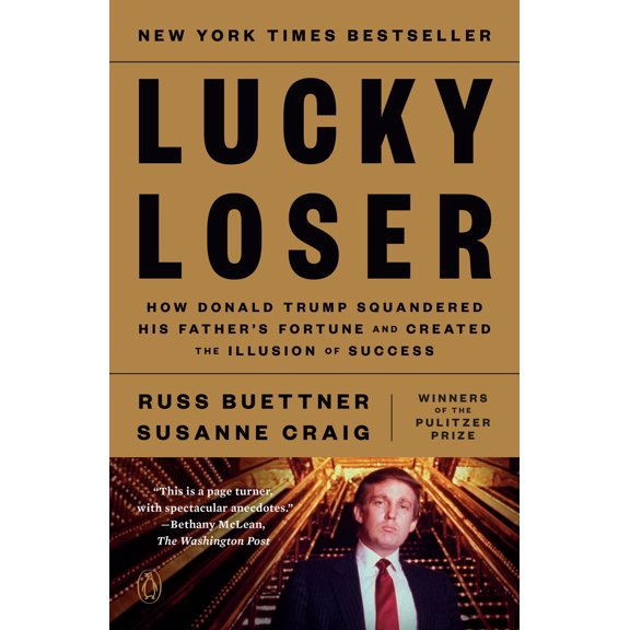 Pre-Owned Lucky Loser: How Donald Trump Squandered His Father's Fortune and Created the Illusion of Success (Paperback) 0593298667 9780593298664