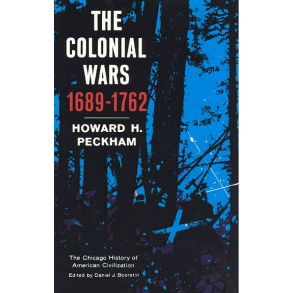 Chicago History of American Civilization Colonial Wars, 1689-1762, (Paperback)