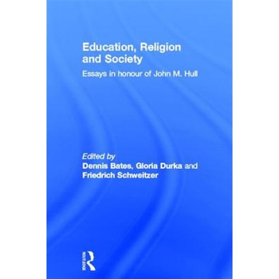 Pre-Owned Routledge Research in Education Education, Religion and Society: Essays in Honour of John M. Hull, Book 09, (Paperback)