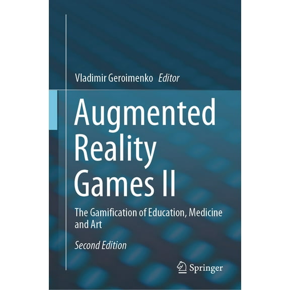 Augmented Reality Games II: The Gamification of Education, Medicine and Art, (Hardcover)