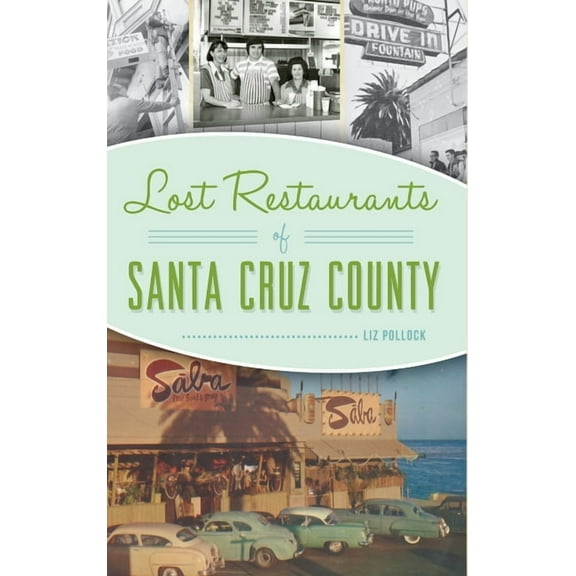 Lost Restaurants of Santa Cruz County, (Hardcover)