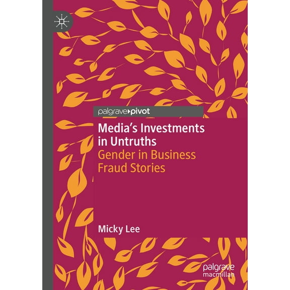 Media's Investments in Untruths: Gender in Business Fraud Stories, (Hardcover)