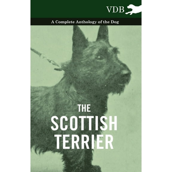 The Scottish Terrier - A Complete Anthology of the Dog, (Paperback)