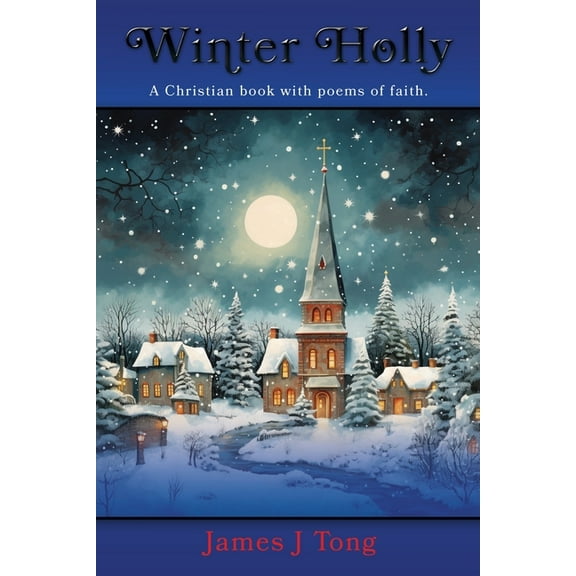Winter Holly: A Christian book with poems of faith., (Paperback)