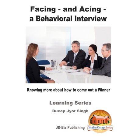 Facing: and Acing - a Behavioral Interview - Knowing more about how to come out a Winner -