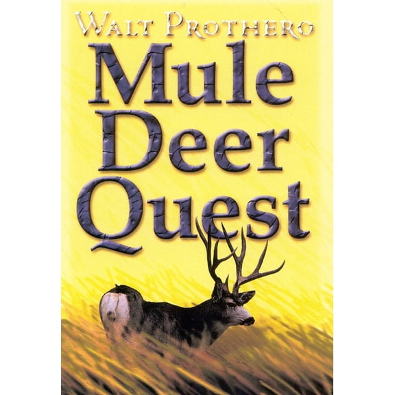 Mule Deer Quest: Thirty-Five Years of Observation and Hunting Mule Deer from Sonora to Saskatchewan, (Hardcover)