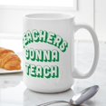 thumbnail image 6 of CafePress - Teachers Gonna Teach - 15 oz Ceramic Large White Novelty Mug, 6 of 6